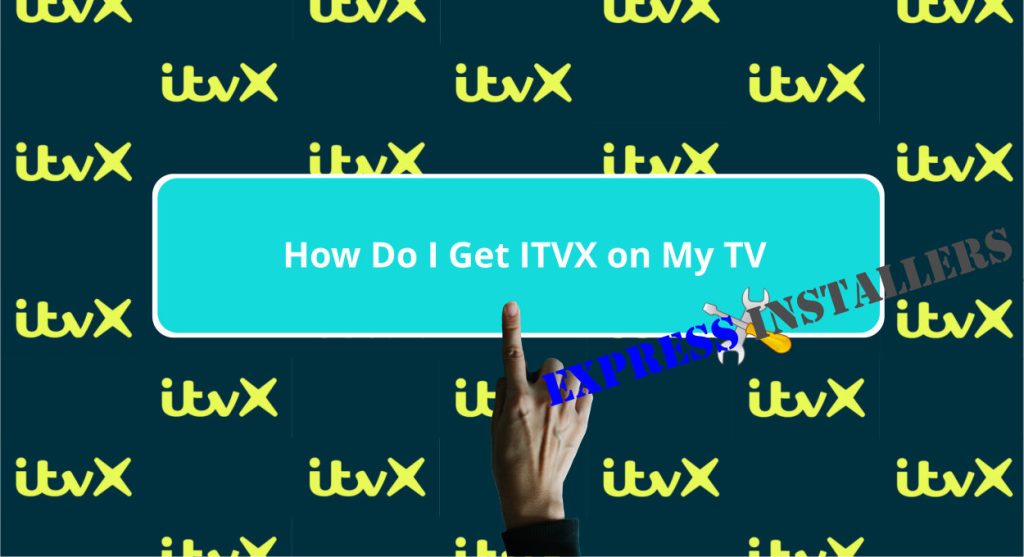 How Do I Get ITVX on My TV