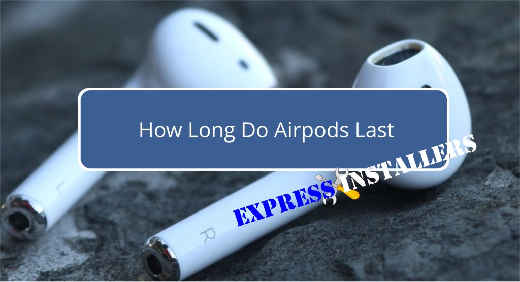 How Long Do Airpods Last
