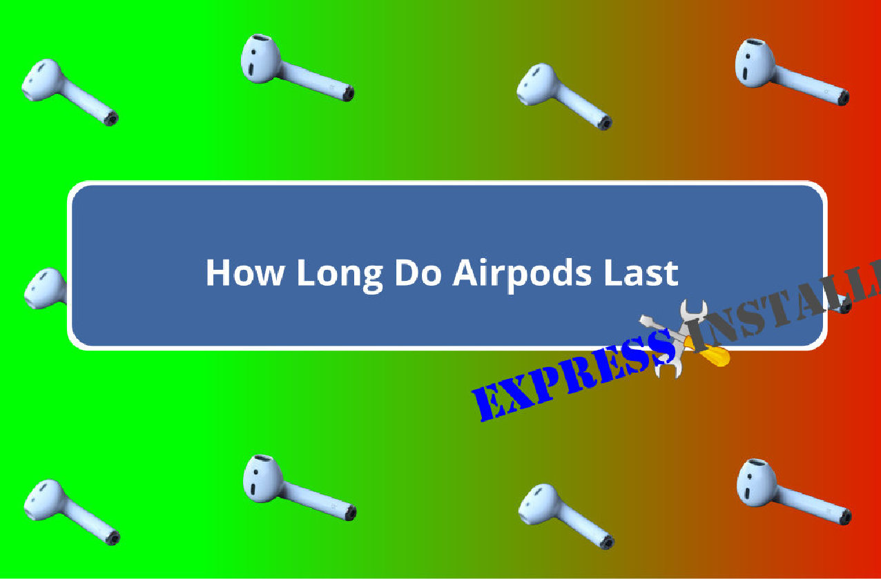 how long do airpods last