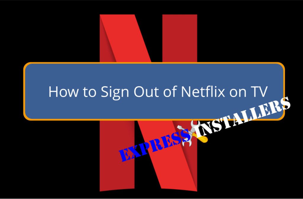 How to Sign Out of Netflix on TV