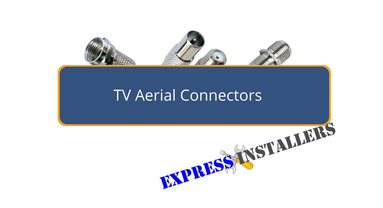 TV Aerial Connectors Express Installers