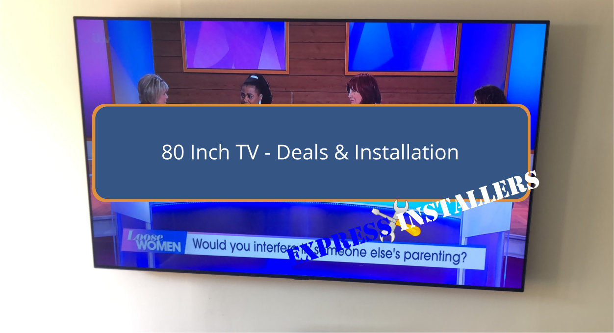 80 Inch TV - Express Installers