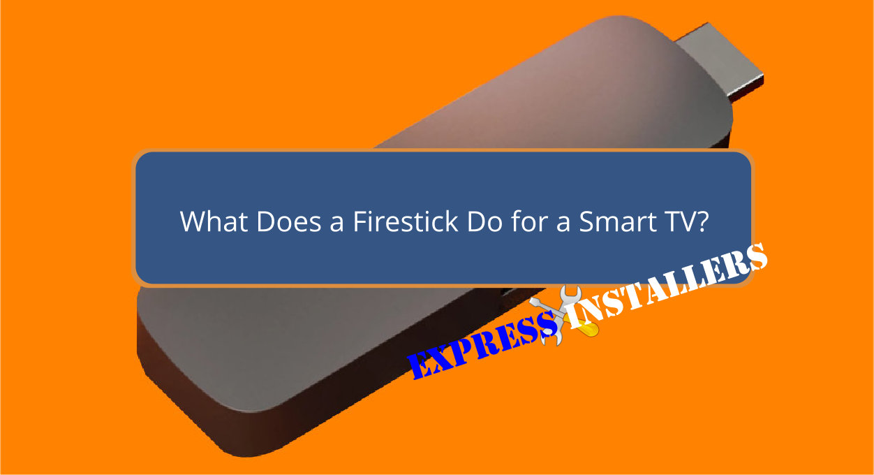 What Does a Firestick Do for a Smart TV Express