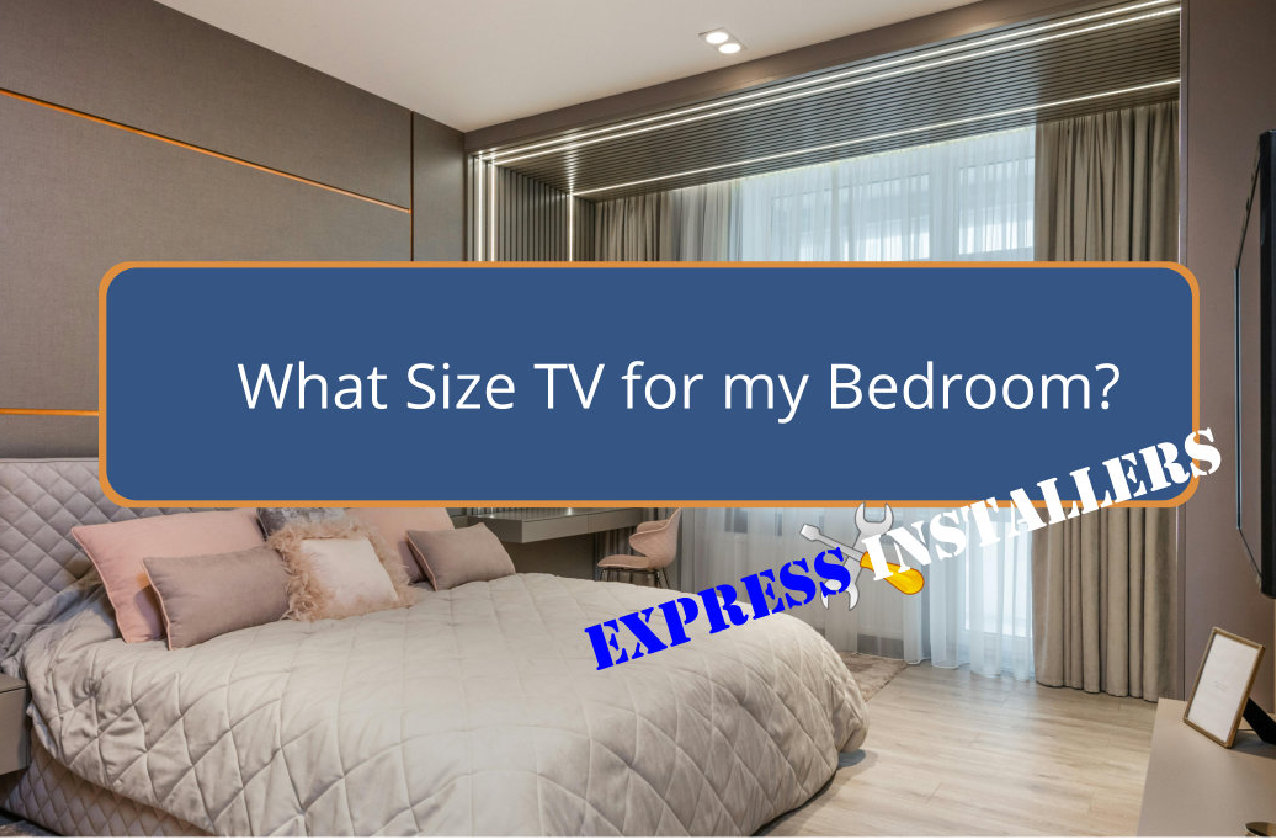 What Size TV for my Bedroom? Express Installers