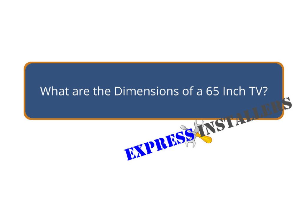 What are the Dimensions of a 65 Inch TV