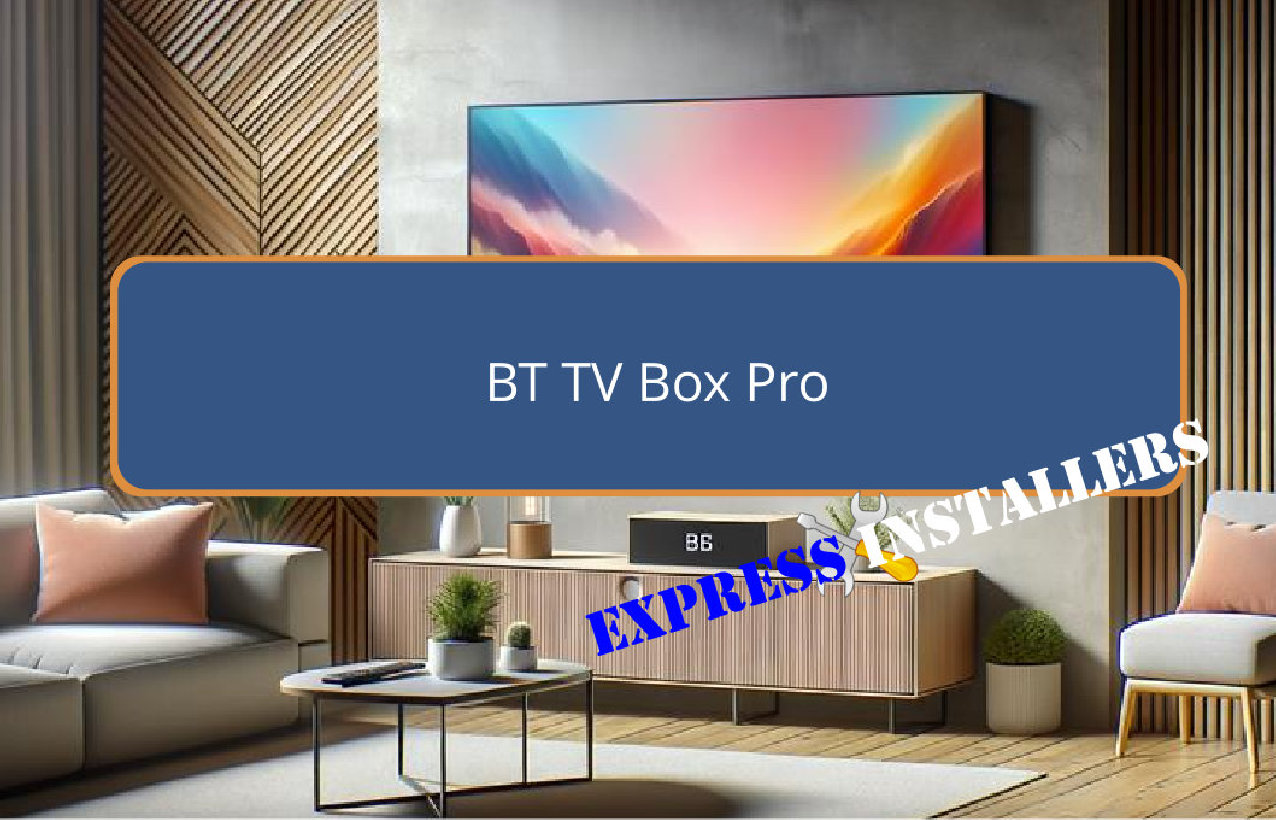 BT TV Box Pro - Express Installers