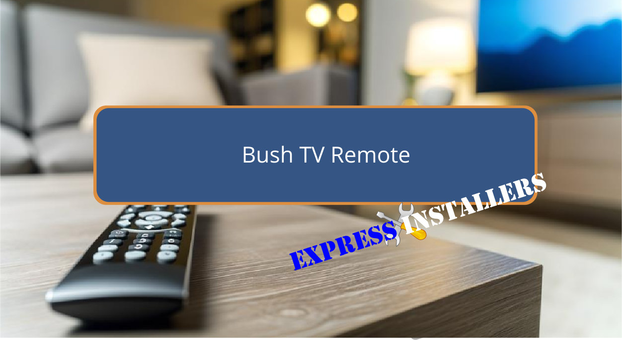 Bush TV Remote - Express Installers