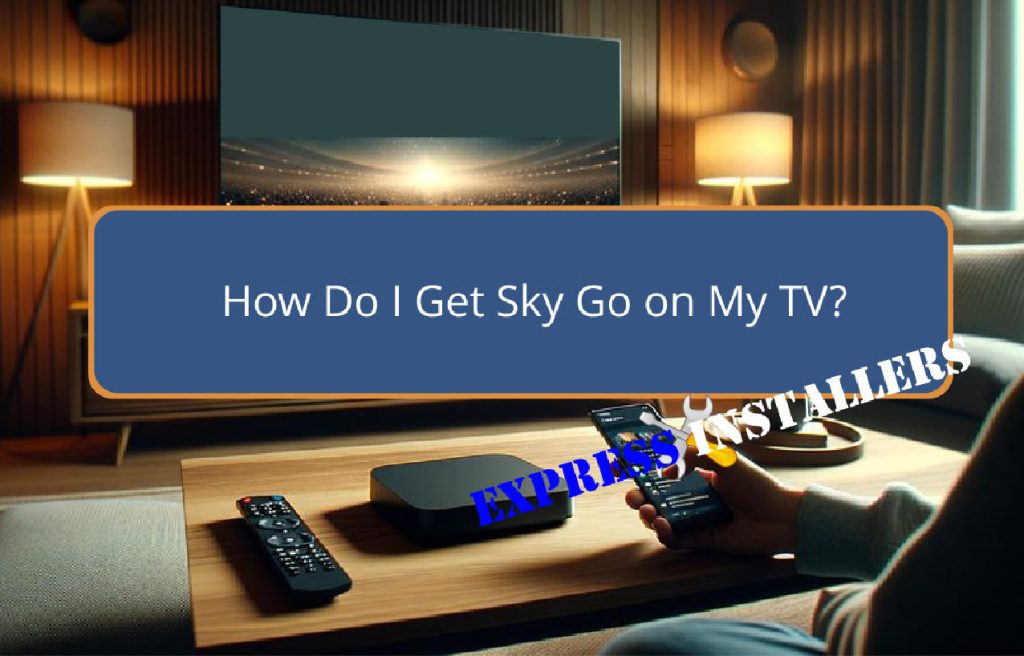 How Do I Get Sky Go on My TV