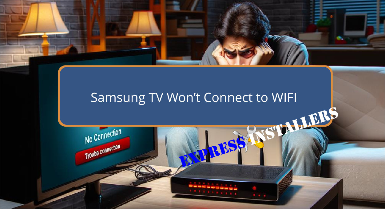 Samsung TV Wont Connect to WIFI Express Installers