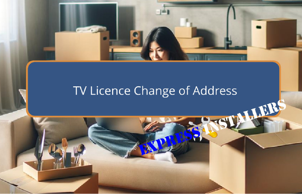 TV Licence Change of Address - Express Installers