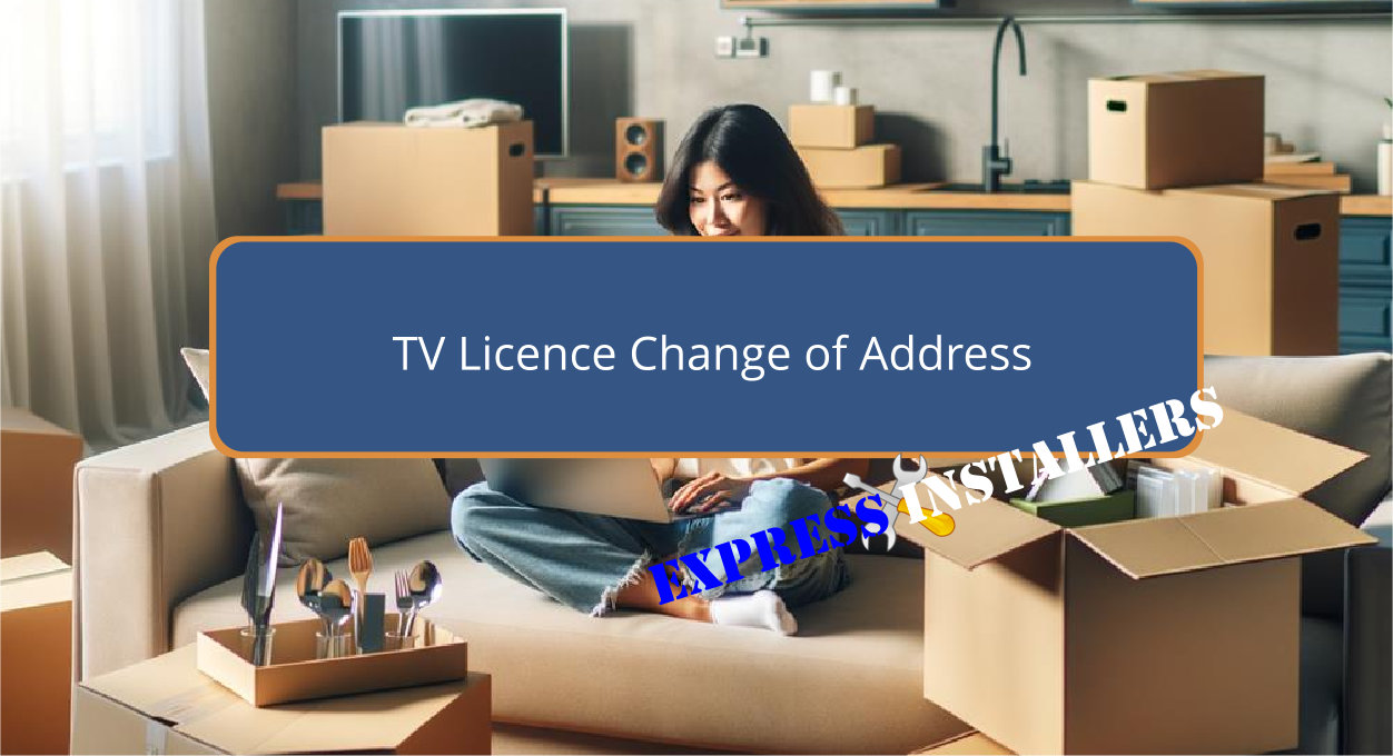 TV Licence Change of Address - Express Installers