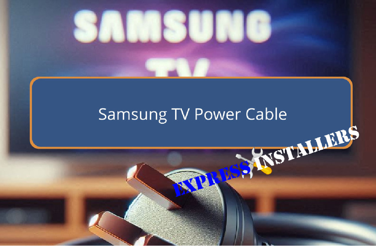 Samsung TV Power Cable Express Installers