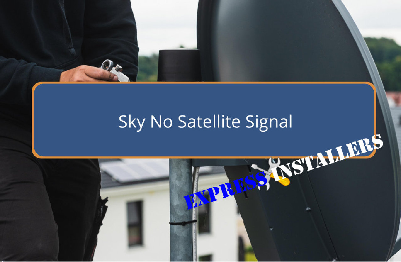 Sky No Satellite Signal Express Installers