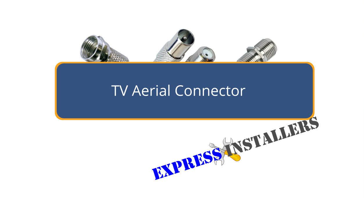 TV Aerial Connector Express Installers