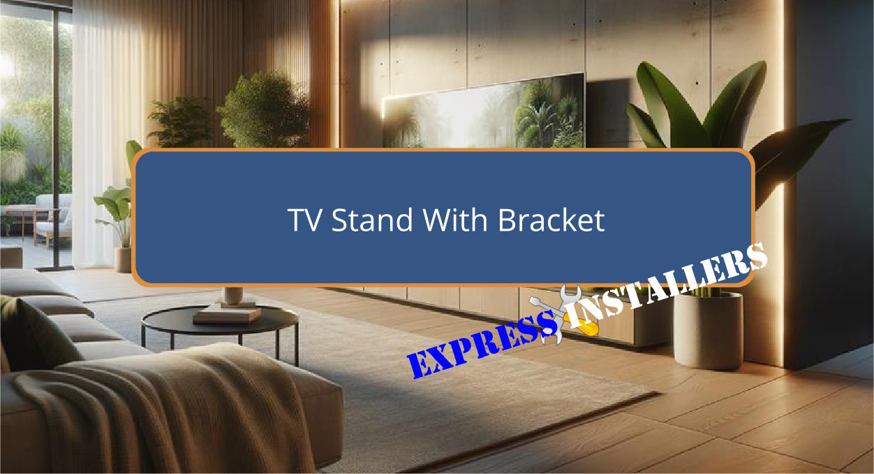 TV Stand With Bracket Express Installers