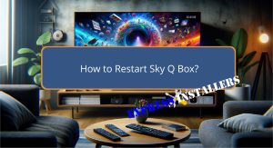How to Restart Sky Q Box? - Express Installers