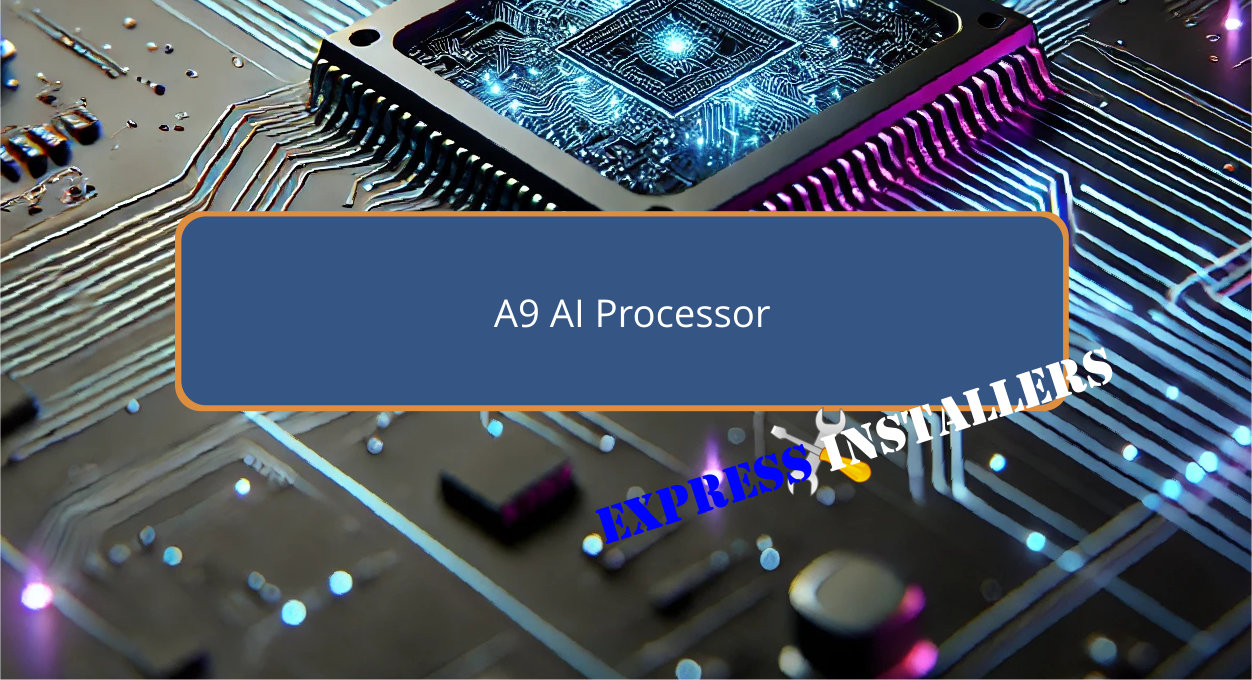 A9 AI Processor - Express Installers