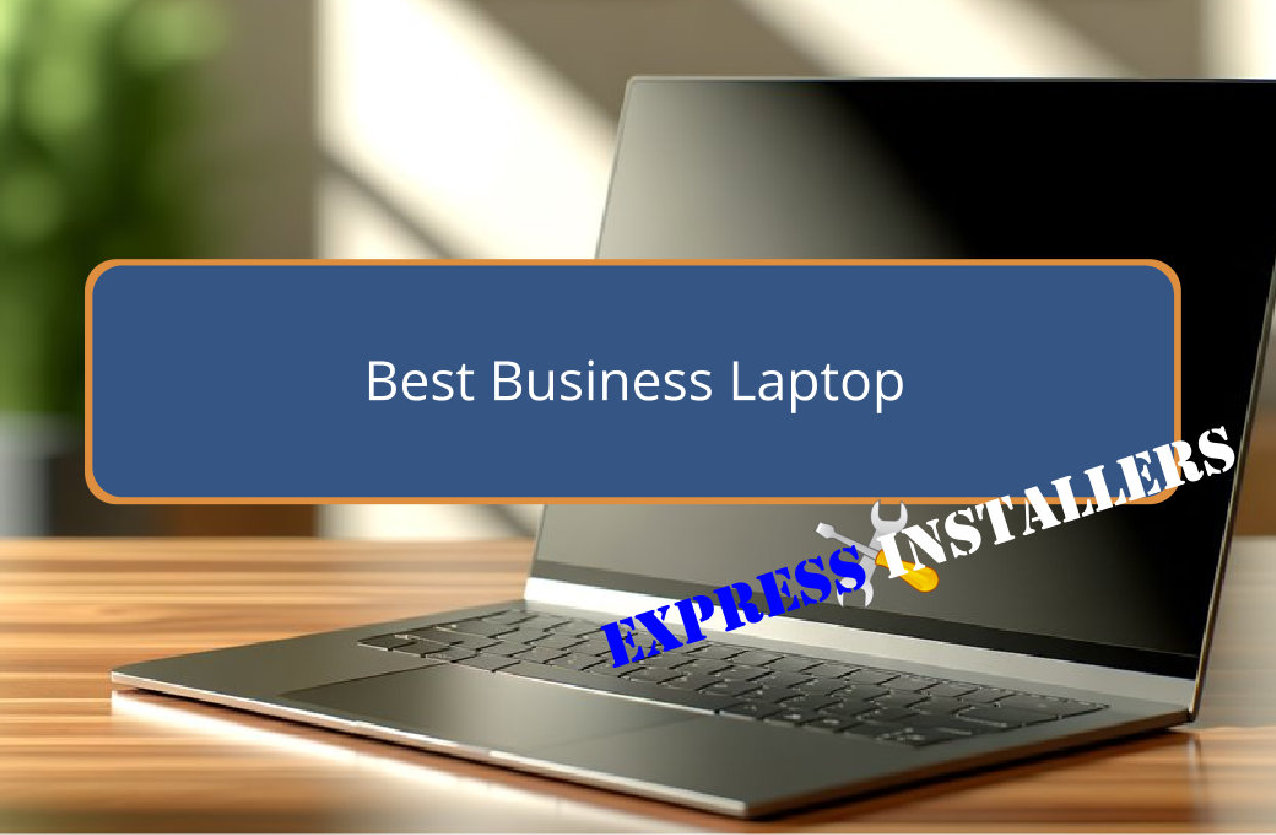 Best Business Laptop - Express Installers