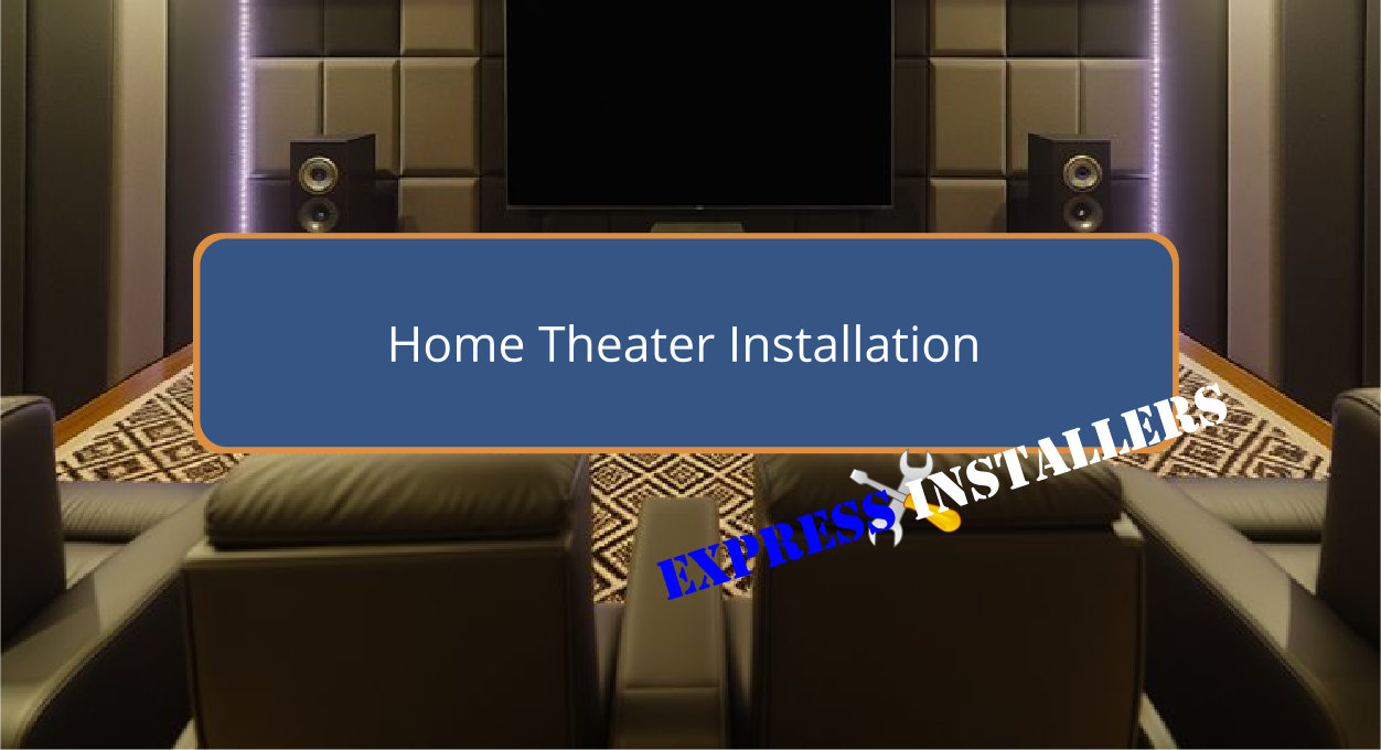 Home Theater Installation - Express Installers