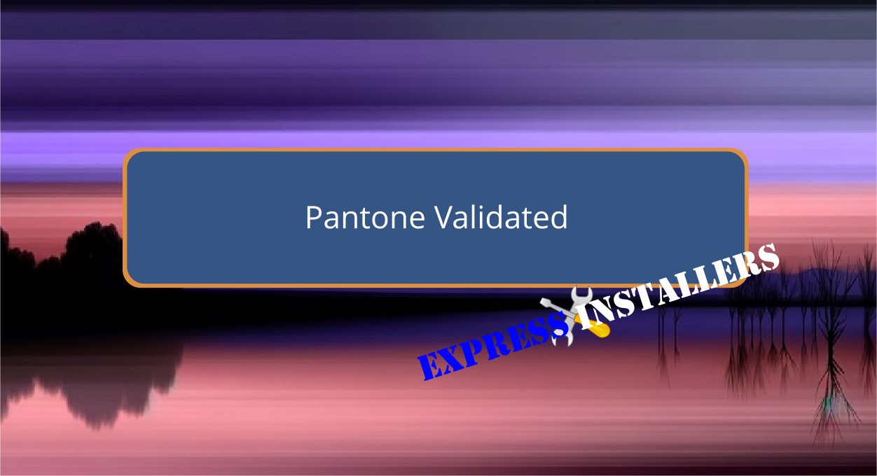 Valitaded Pantone Validated - Express Installers