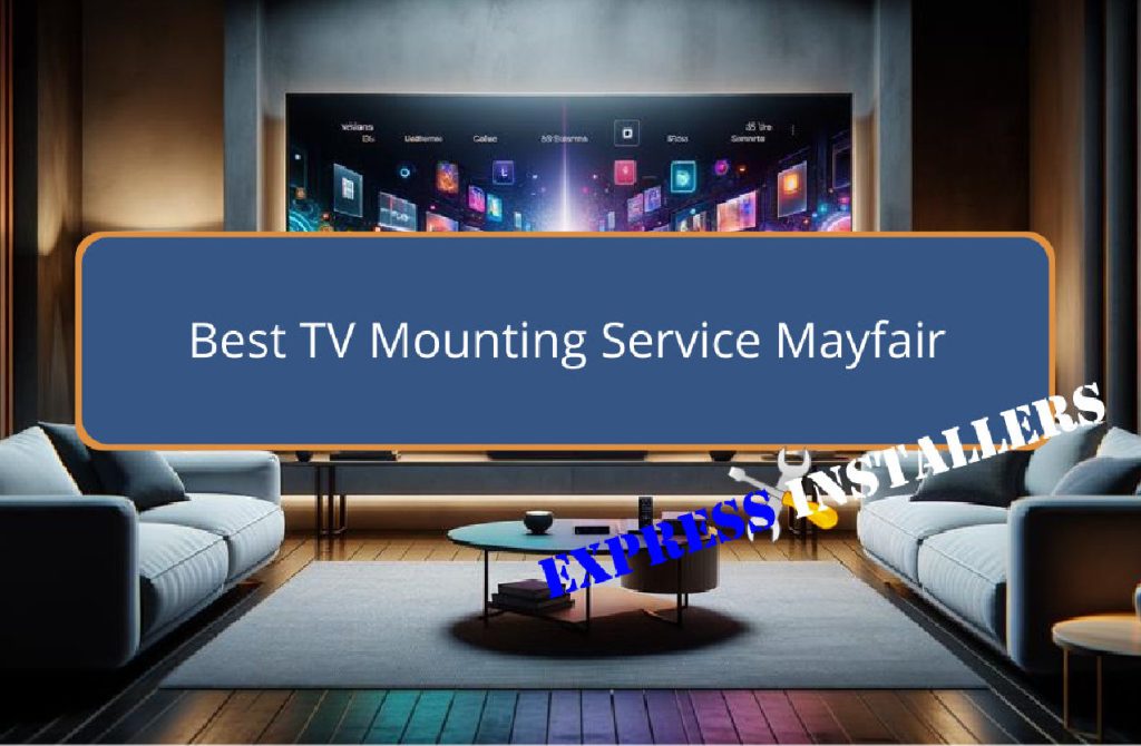 Best TV Mounting Service Mayfair
